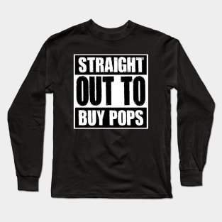 Straight out to buy pops Long Sleeve T-Shirt